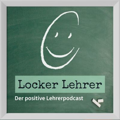 Locker Lehrer! Der positive Lehrerpodcast