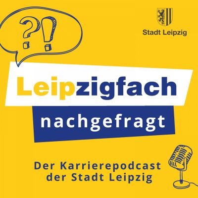 Leipzigfach nachgefragt – Der Karrierepodcast der Stadt Leipzig